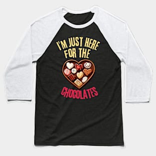 Im Just Here For The Chocolates Funny Valentines Day Baseball T-Shirt